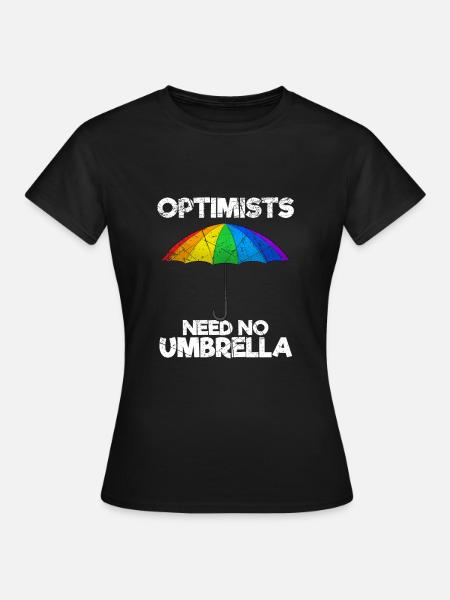Optimists Need No Umbrella Optimisten - Frauen T-Shirt - Schwarz
