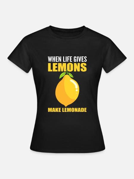 When Life Gives Lemons Make Lemonade - Women's T-Shirt - black