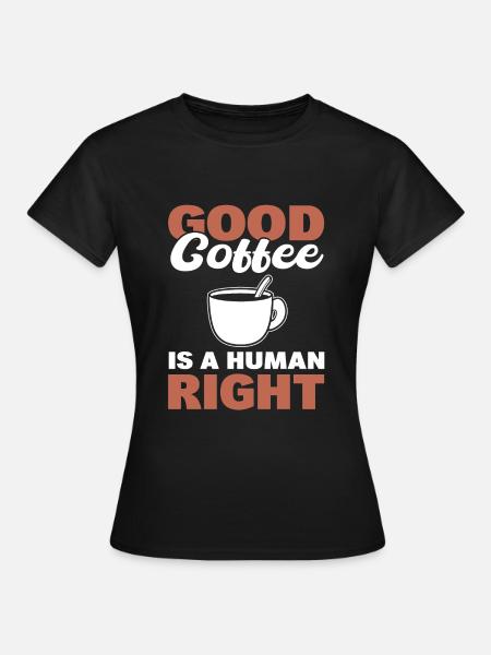 Kaffeetrinker Kaffeeliebhaber - Frauen T-Shirt - Schwarz