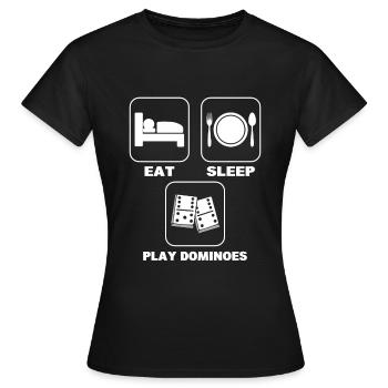 Eat Sleep Play Dominoes Dominoe -Spieler - Frauen T-Shirt - Schwarz - Vorne - AI Model Female 172 dark (172cm)