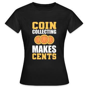Coin Collecting Makes Cents Münzsammler - Frauen T-Shirt - Schwarz - Vorne - AI Model Female 172 dark (172cm)
