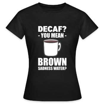 Lustiger Kaffeeliebhaber Kaffee - Frauen T-Shirt - Schwarz - Vorne - AI Model Female 172 dark (172cm)
