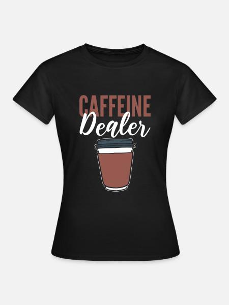 Caffeine Dealer Barista - Frauen T-Shirt - Schwarz