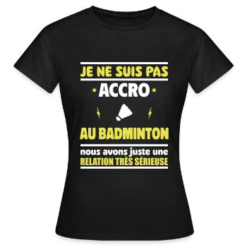 Je ne suis pas accro au badminton - T-shirt Femme - noir - Devant - AI Model Female 172 dark (172cm)
