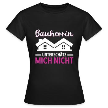 Bauherrin Unterschätz Mich Nicht - Frauen T-Shirt - Schwarz - Vorne - AI Model Female 172 dark (172cm)