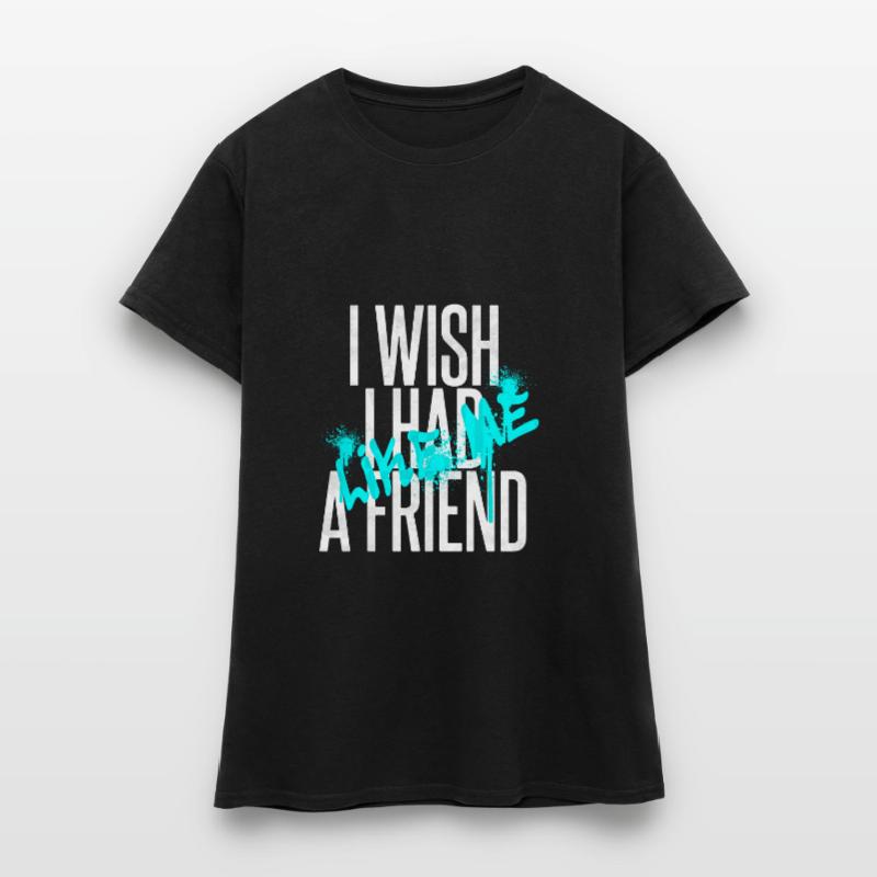 J’aurais aimé, j’avais un ami, comme moi - Label 126 T-shirt Femme