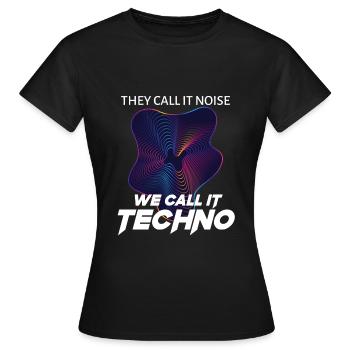 THEY CALL IT NOISE We Call It Techno - T-shirt Femme - noir - Devant - AI Model Female 172 dark (172cm)