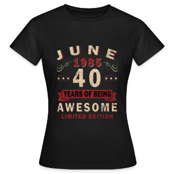 40. Geburtstag Original Juni 1985 Jahrgang 1985 - Frauen T-Shirt - Schwarz - Vorne - AI Model Female 172 dark (172cm)