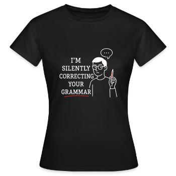 Je corrige silencieusement votre grammaire - T-shirt Femme - noir - Devant - AI Model Female 172 dark (172cm)