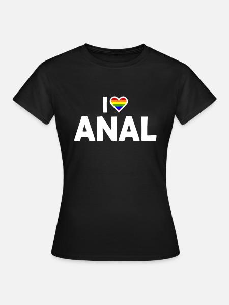I love anal - Frauen T-Shirt - Schwarz