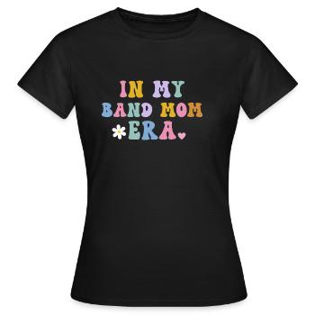 in my band mom era - Women's T-Shirt - black - Front - AI Model Female 172 dark (172cm)