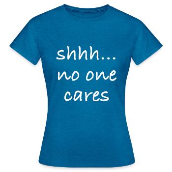 Pssst, es interessiert niemanden | lustige Sprüche - Frauen T-Shirt - Antikblaues Saphir meliert - Vorne - AI Model Female 172 dark (172cm)