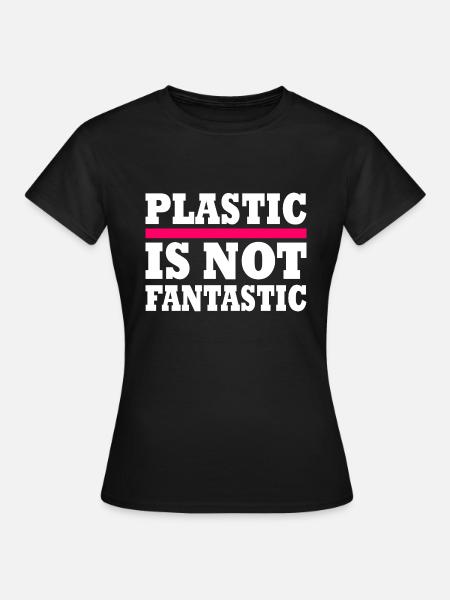 Plastic is not fantastic - Frauen T-Shirt - Schwarz