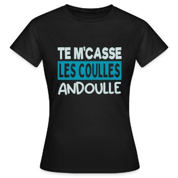 Te m'casse les coulles andoulle tshirt chti humour - T-shirt Femme - noir - Devant - AI Model Female 172 dark (172cm)