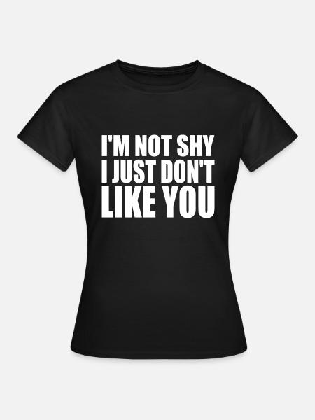 i'm not shy i just don't like you - Dame-T-shirt - sort