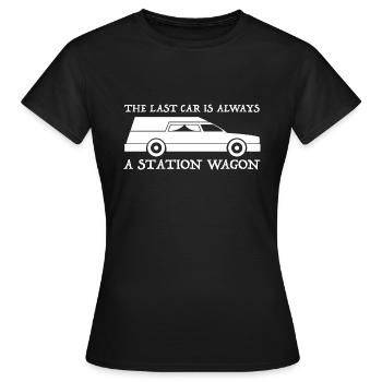 The last car is always a station wagon | Sarcasm - Women's T-Shirt - black - Front - AI Model Female 172 dark (172cm)