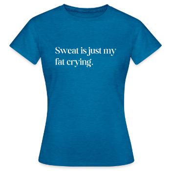 La sueur n’est que ma graisse qui pleure - T-shirt Femme - bleu saphir antique chiné - Devant - AI Model Female 172 dark (172cm)
