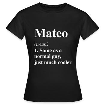 Mateo Definition Cooler Name Spruch Geschenk - Frauen T-Shirt - Schwarz - Vorne - AI Model Female 172 dark (172cm)