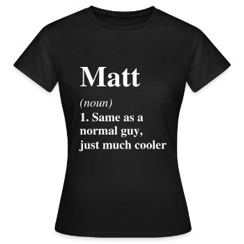 Matt Définition Cool Nom Dicton Cadeau - T-shirt Femme - noir - Devant - AI Model Female 172 dark (172cm)