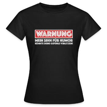 Mein Sinn für Humor könnte deine Gefühle verletzen - Frauen T-Shirt - Schwarz - Vorne - AI Model Female 172 dark (172cm)
