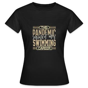 La pandémie de cadeaux de nageur a ruiné ma carrière de nageur - T-shirt Femme - noir - Devant - AI Model Female 172 dark (172cm)