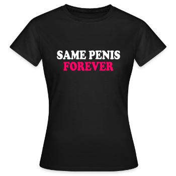 Same penis forever - Frauen T-Shirt - Schwarz - Vorne - AI Model Female 172 dark (172cm)