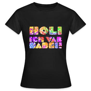 ich war dabei! Holi auf schwarz - Frauen T-Shirt - Schwarz - Vorne - AI Model Female 172 dark (172cm)