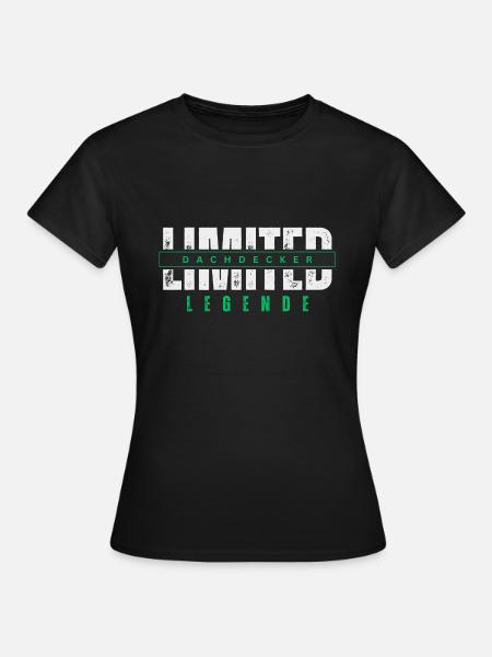 Limited Dachdecker Legende. - Frauen T-Shirt - Schwarz
