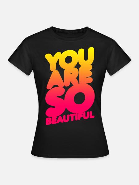 Du bist so schön (Gradation) - Frauen T-Shirt - Schwarz