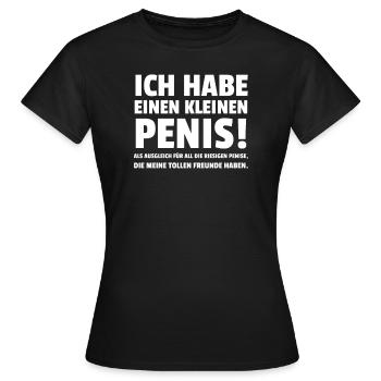 Ich Habe Einen Kleinen Penis! Als Ausgleich Für A - Frauen T-Shirt - Schwarz - Vorne - AI Model Female 172 dark (172cm)
