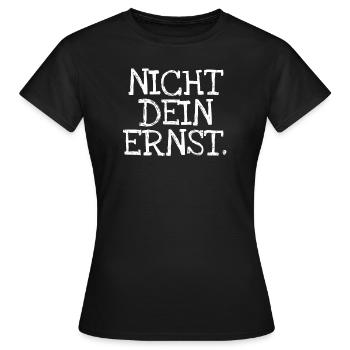 Nicht Dein Ernst. - Frauen T-Shirt - Schwarz - Vorne - AI Model Female 172 dark (172cm)