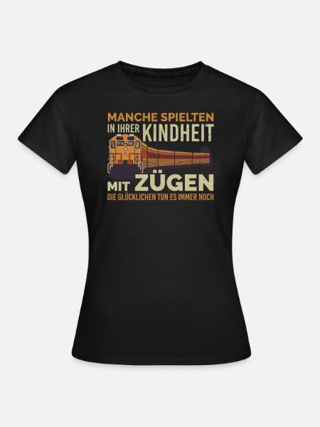 Manche spielten in Ihrer Kindheit mit Zügen - Frauen T-Shirt - Schwarz