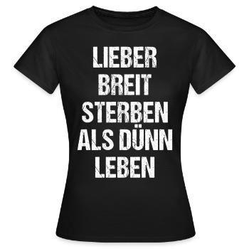 Lieber Breit Sterben als Dünn Leben - Frauen T-Shirt - Schwarz - Vorne - AI Model Female 172 dark (172cm)