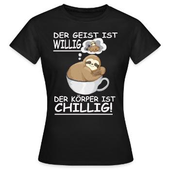Faultier Spruch Geist ist willig, Körper Chillig - Frauen T-Shirt - Schwarz - Vorne - AI Model Female 172 dark (172cm)