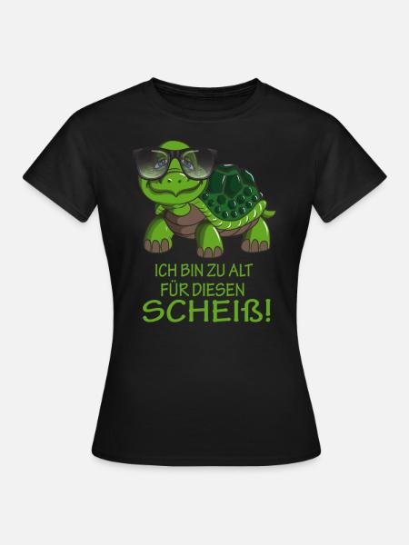 Schildkröte ich bin zu alt für diesen Scheiß! - Frauen T-Shirt - Schwarz
