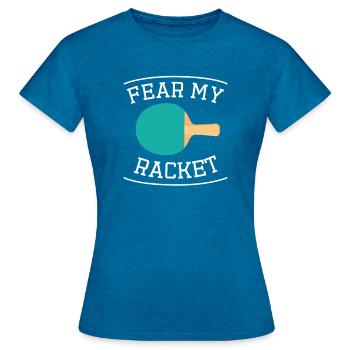 Fear My Racket PingPong Tischtennis Sport Schläger - Frauen T-Shirt - Antikblaues Saphir meliert - Vorne - AI Model Female 172 dark (172cm)