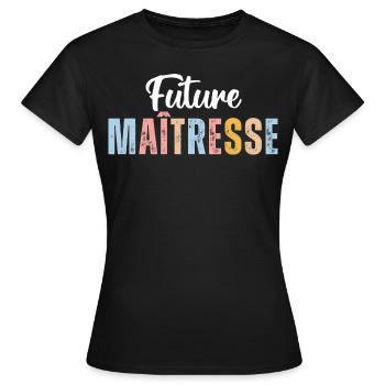Future maîtresse cadeau pour maitresse d' école - T-shirt Femme - noir - Devant - AI Model Female 172 dark (172cm)