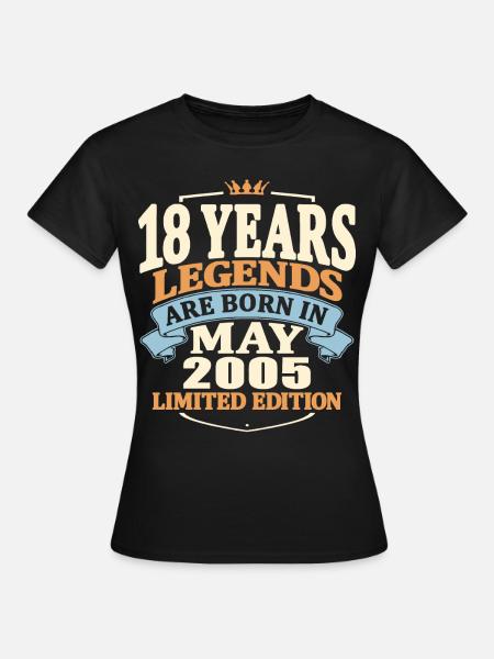 Legends are born in may 2005 - 18 years old - Women's T-Shirt - black