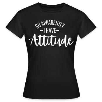Donc apparemment j’ai une attitude - T-shirt Femme - noir - Devant - AI Model Female 172 dark (172cm)