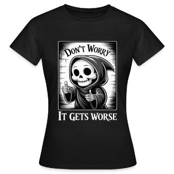 Keine Sorge, es wird noch schlimmer - Frauen T-Shirt - Schwarz - Vorne - AI Model Female 172 dark (172cm)