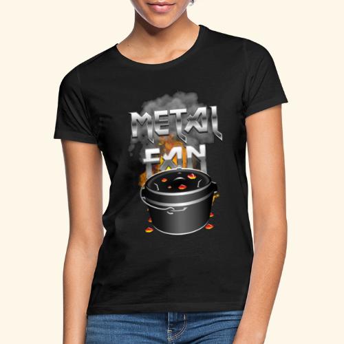 Dutch Oven Spruch Metal Fan - Frauen T-Shirt