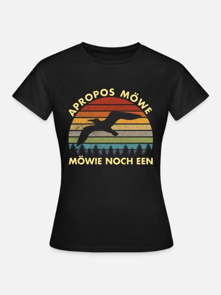 Apropos Möwe Sprüche - Frauen T-Shirt - Schwarz