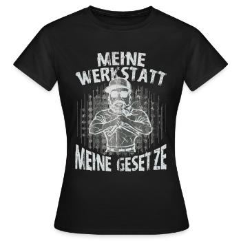 Meine Werkstatt Meine Gesetze - Frauen T-Shirt - Schwarz - Vorne - AI Model Female 172 dark (172cm)