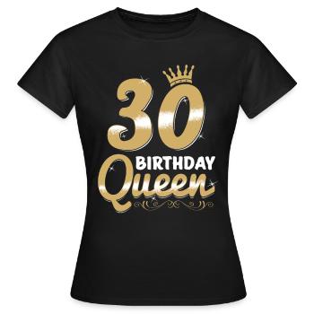 30 Birthday Queen - 30 years birthday - Women's T-Shirt - black - Front - AI Model Female 172 dark (172cm)