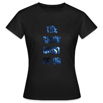 The show must go on - T-shirt Femme - noir - Devant - AI Model Female 172 dark (172cm)