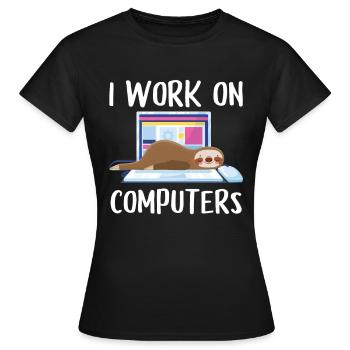I work on computers Computer Progammierer Geschen - Frauen T-Shirt - Schwarz - Vorne - AI Model Female 172 dark (172cm)