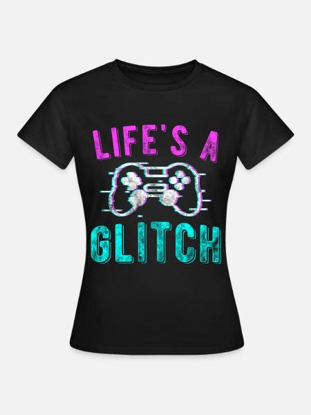 Life's A Glitch Vaporwave Meme Gamer Gift - Women's T-Shirt - black