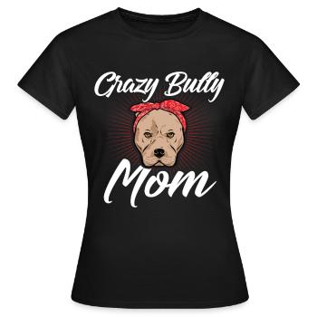 Bully Mom American Bully Hundebesitzer Geschenk - Frauen T-Shirt - Schwarz - Vorne - AI Model Female 172 dark (172cm)