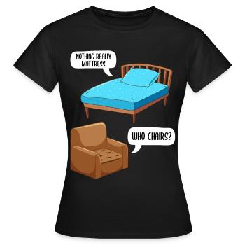 Drôle de blague chaise matelas - T-shirt Femme - noir - Devant - AI Model Female 172 dark (172cm)