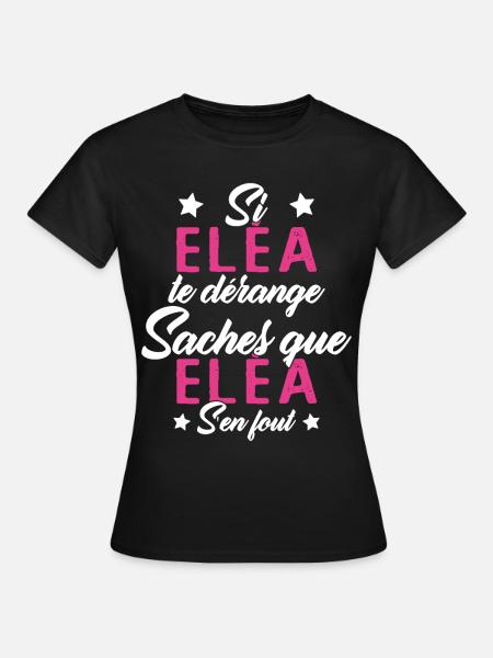 Si Eléa te dérange saches que Eléa s en fout - T-shirt Femme - noir
